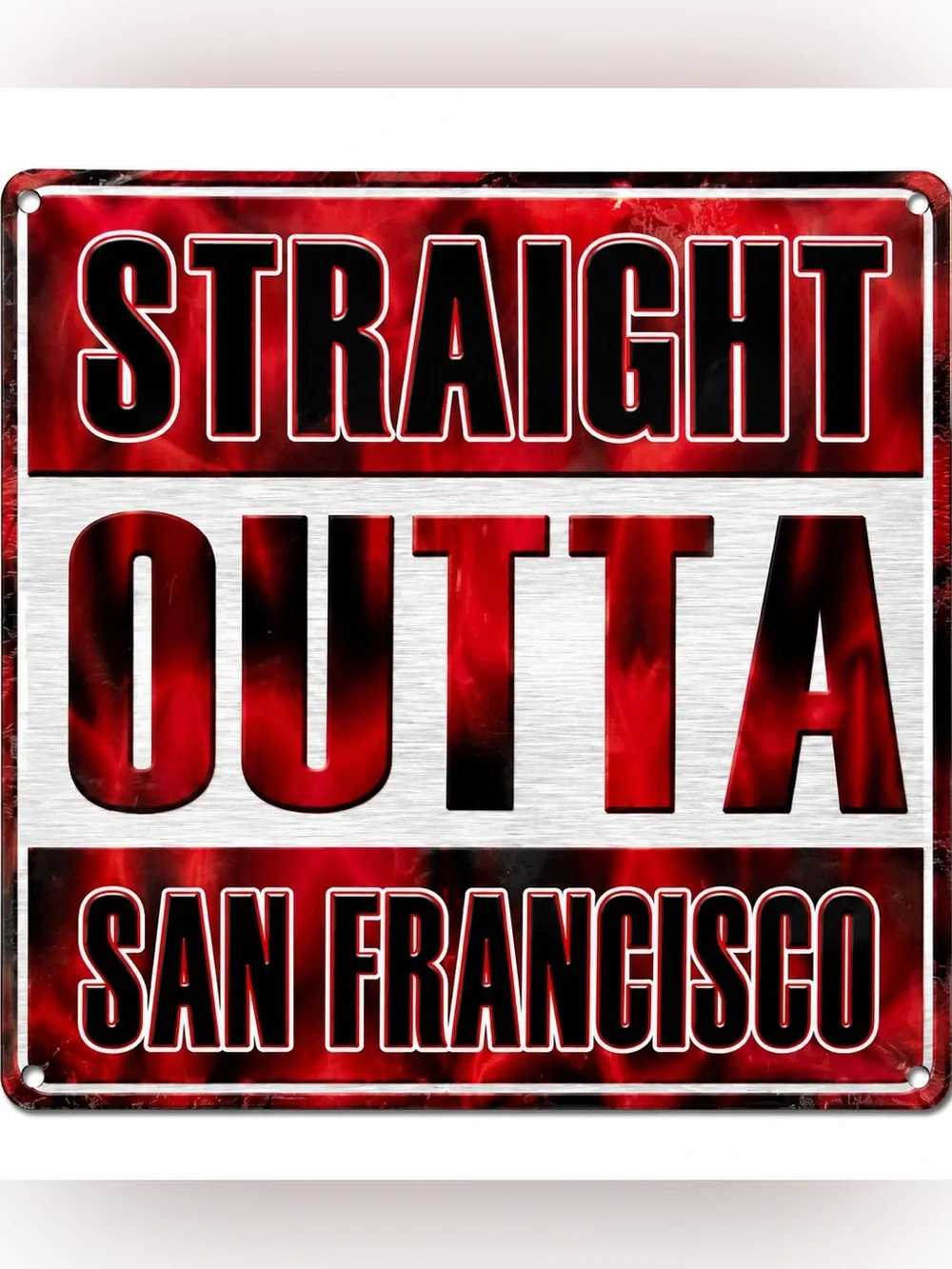 NEW Straight Outta San Francisco Metal Sign